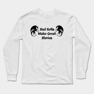 Bad Rolls Make Great Stories D&D Long Sleeve T-Shirt